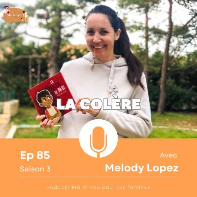S03E85 - La Colère - Melody Lopez * Rediffusion * S03E85 - La Colère - Melody Lopez * Rediffusion *