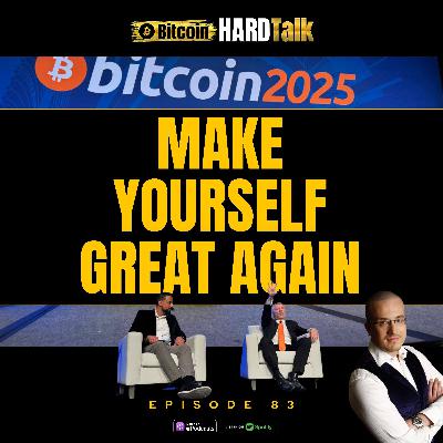 Episode #83 - 🇺🇸 🌎 Make Yourself Great Again | Bitcoin2025, Tariffs & Ceasefire