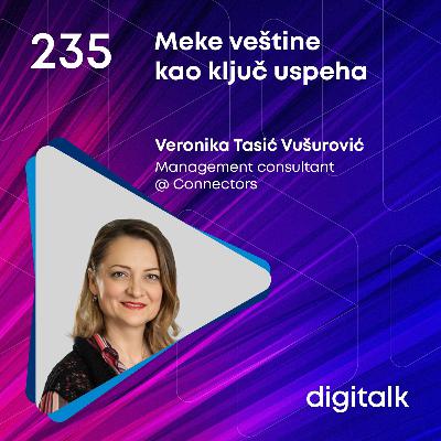 Meke veštine kao ključ uspeha I Veronika Tasić Vušurović I DigiTalk EP 235
