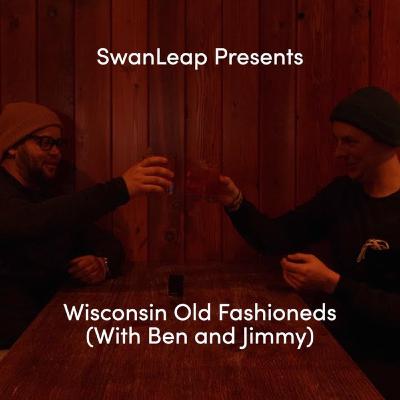 Wisconsin Old Fashioneds (With Ben and Jimmy) - Episode 1 Wisconsin Old Fashioneds (With Ben and Jimmy) - Episode 1