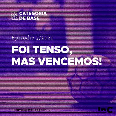 #CategoriaDeBase - Ep. 5/2021 - Foi tenso, mas vencemos! #CategoriaDeBase - Ep. 5/2021 - Foi tenso, mas vencemos!