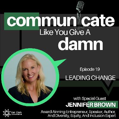 Leading Change With Jennifer Brown Leading Change With Jennifer Brown