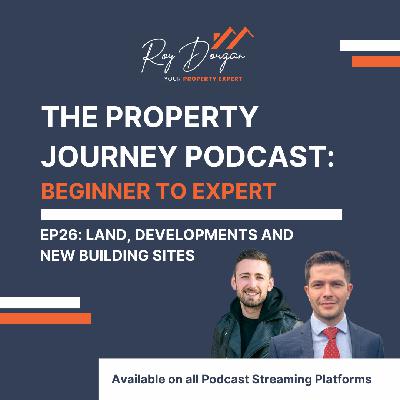 Episode 026: Land, Developments & Where To Housing Estates