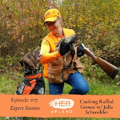 #17| Cooking Ruffed Grouse w/ Julia Schrenkler