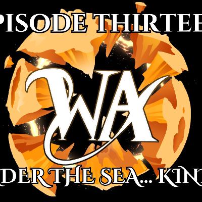 Under the sea... Kinda! - Worlds Apart, Episode 13!