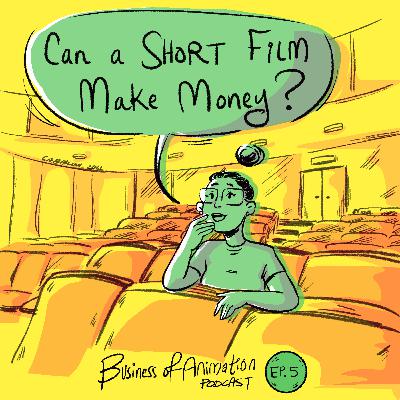 Ep. 5 - Can an animated short film make money!?