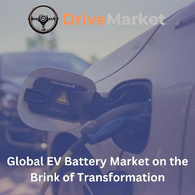 ๐Global EV Battery Market on the Brink of Transformation ๐๐ ๐Global EV Battery Market on the Brink of Transformation ๐๐