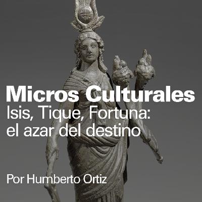 Micro cultural " Isis, Tique, Fortuna: el azar del destino"
