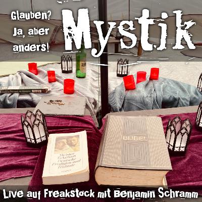 #72 Mystik auf Freakstock (mit Benjamin Schramm)