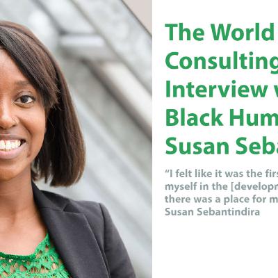 The World of Consulting: An Interview with 'The Black Humanitarian’, Susan Sebatindira