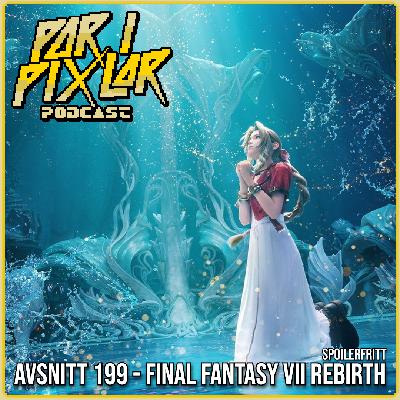 Avsnitt 199 – Final Fantasy VII Rebirth Avsnitt 199 – Final Fantasy VII Rebirth