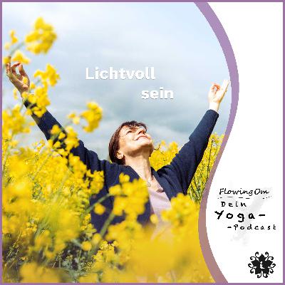 Ep103 FlowingOm - Dein Yoga-Podcast - Lichtvoll sein Ep103 FlowingOm - Dein Yoga-Podcast - Lichtvoll sein