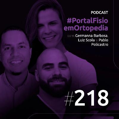 Episódio#218 - Desafios na Reabilitação do Ombro Congelado com Germanna Barbosa, Luiz Scola e Pablo Policastro