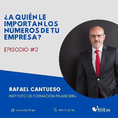 EPISODIO 2: ¿A QUIÉN LA IMPORTAN LOS NÚMEROS DE TU EMPRESA? EPISODIO 2: ¿A QUIÉN LA IMPORTAN LOS NÚMEROS DE TU EMPRESA?