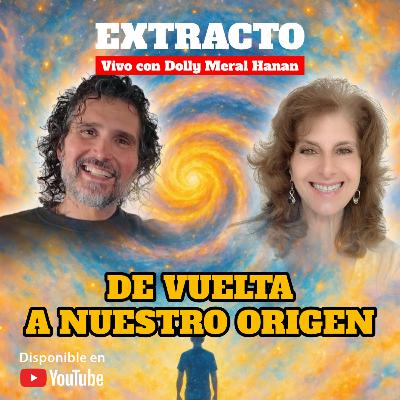 💎 DE VUELTA A NUESTRO ORIGEN ▶️ Extracto con Dolly Meral