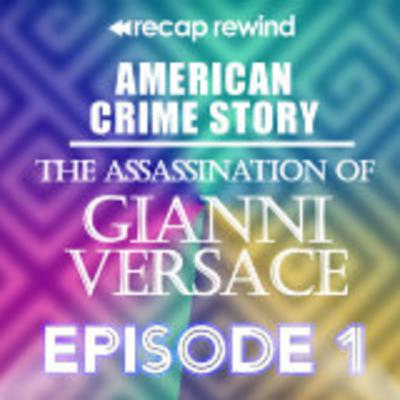 American Crime Story: The Assassination of Gianni Versace || Episode 01 | Recap Rewind American Crime Story: The Assassination of Gianni Versace || Episode 01 | Recap Rewind