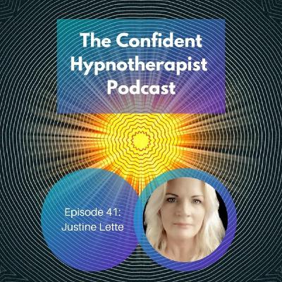 Episode 41: The Confident Hypnotherapist - Episode 41 - Justine Lette
