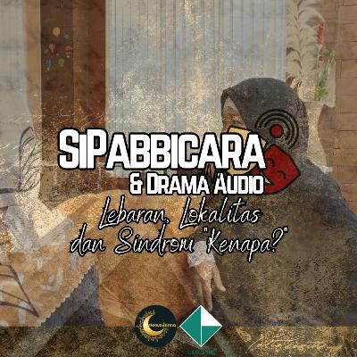 SiPabbicara: Lebaran, Lokalitas dan Sindrom "Kenapa?" II Nawadanna X EL #Podcast
