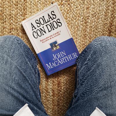 A SOLAS CON DIOS (John MacArthur) A SOLAS CON DIOS (John MacArthur)