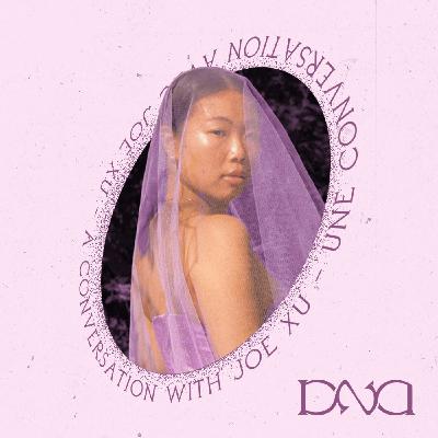 DNA #4 : Joe Xu