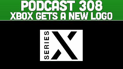 Podcast 308: Xbox Gets A New Logo Podcast 308: Xbox Gets A New Logo