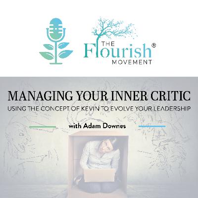 Managing your Inner Critic: Using the concept of Kevin to evolve your leadership with Adam Downes