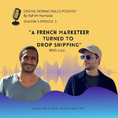 S3E3 - Loic - " A French marketeer turned to drop shipping"