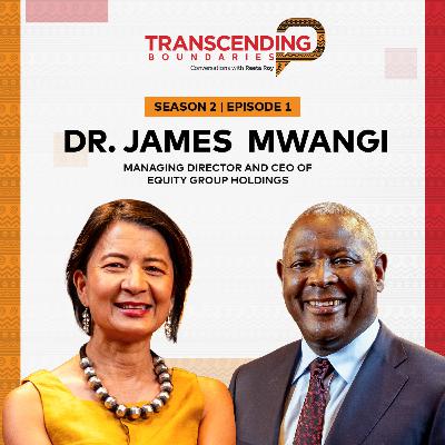 Dr. James Mwangi: A Lifelong Advocate for Equitable Growth Dr. James Mwangi: A Lifelong Advocate for Equitable Growth