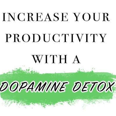 DOPAMINE DETOX PART 2