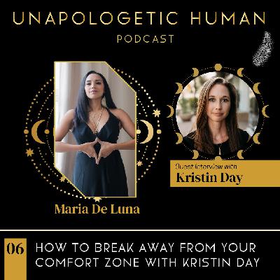 6. How To Break Away From Your Comfort Zone with Kristin Day 6. How To Break Away From Your Comfort Zone with Kristin Day