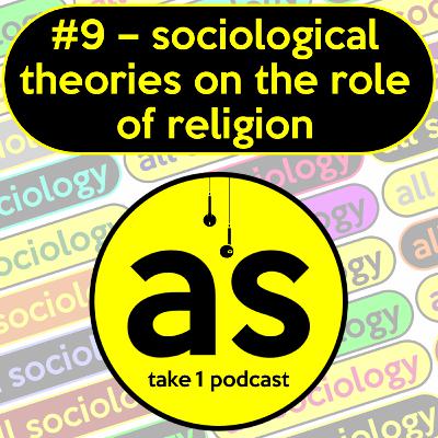 #9: Sociological theories on the role of religion #9: Sociological theories on the role of religion