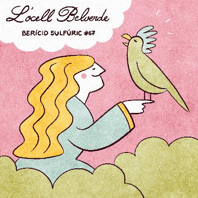 67 - L'ocell Belverde