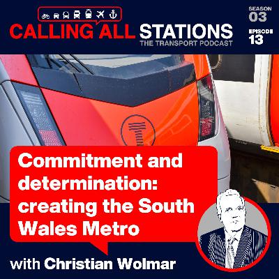 3/13 Commitment and determination: creating the South Wales Metro
