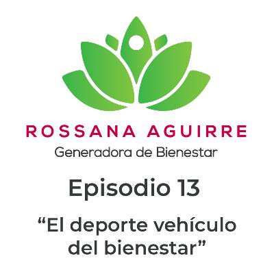 Episodio 13 - Podcast Generadores de bienestar. El deporte vehículo del bienestar Episodio 13 - Podcast Generadores de bienestar. El deporte vehículo del bienestar