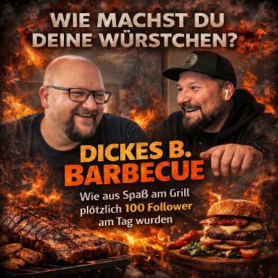 Folge #12 mit DickesB BBQ und wie aus Spaß am Grillen plötzlich 100 Follower am Tag wurden