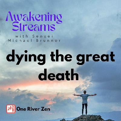 Dying the Great Death | Book of Equanimity Case #63, Joshu Asks About Death