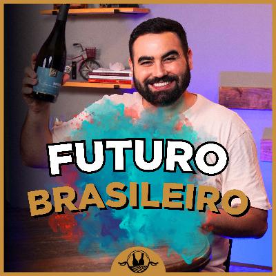 A uva que pode transformar o VINHO BRASILEIRO #177