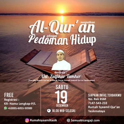 Menjadikan Al-Quran sebagai pedoman hidup Menjadikan Al-Quran sebagai pedoman hidup