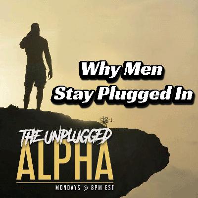 TUA 179 Why Men Stay Plugged In/Beta