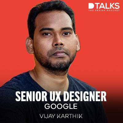 Keep it simple, Keep it real | Senior UX Designer at Google | Vijay Karthik | D talks - The Design Podcast Keep it simple, Keep it real | Senior UX Designer at Google | Vijay Karthik | D talks - The Design Podcast