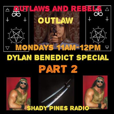 Outlaws and Rebels Ep 7 Dylan Benedict Special Part 2