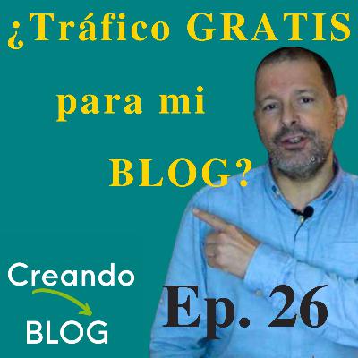 ✅ ¿Tráfico GRATIS para mi blog? 📌 Episodio 26 [Preguntas y respuestas para bloggers]