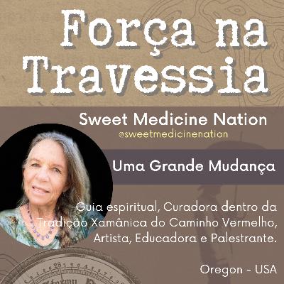 5. Uma Grande Mudança - Sweet Medicine Nation