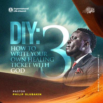 How to Write Your Own Healing Ticket With God (3) - Pastor Philip Olubakin How to Write Your Own Healing Ticket With God (3) - Pastor Philip Olubakin