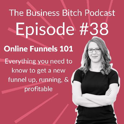 Ep. 38: Online Funnels 101: How to Structure, Run, & Profit From an Online Sales Funnel Ep. 38: Online Funnels 101: How to Structure, Run, & Profit From an Online Sales Funnel