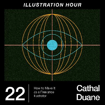 22: Cathal Duane - How to Make It as a Freelance Illustrator