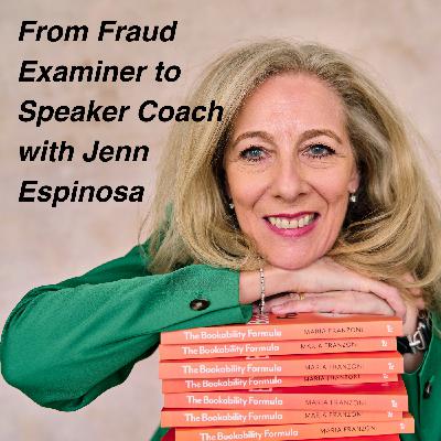 From Fraud Examiner to Speaker Coach with Jenn Espinosa