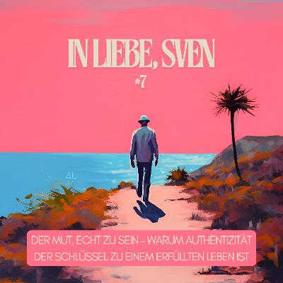 #7 Der Mut, echt zu sein #7 Der Mut, echt zu sein