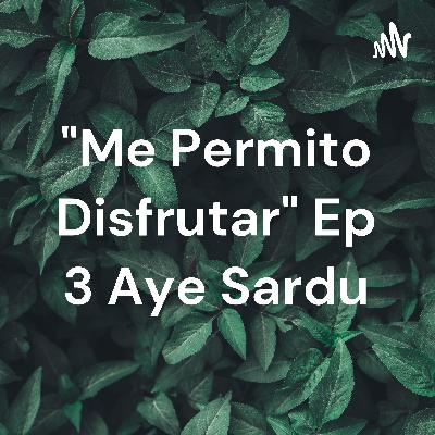 "Me permito disfrutar" Ayelen Sardu
