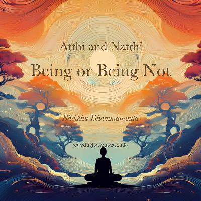 Being or Being Not - An exploration of the Patthana Conditions Atthi and Natthi